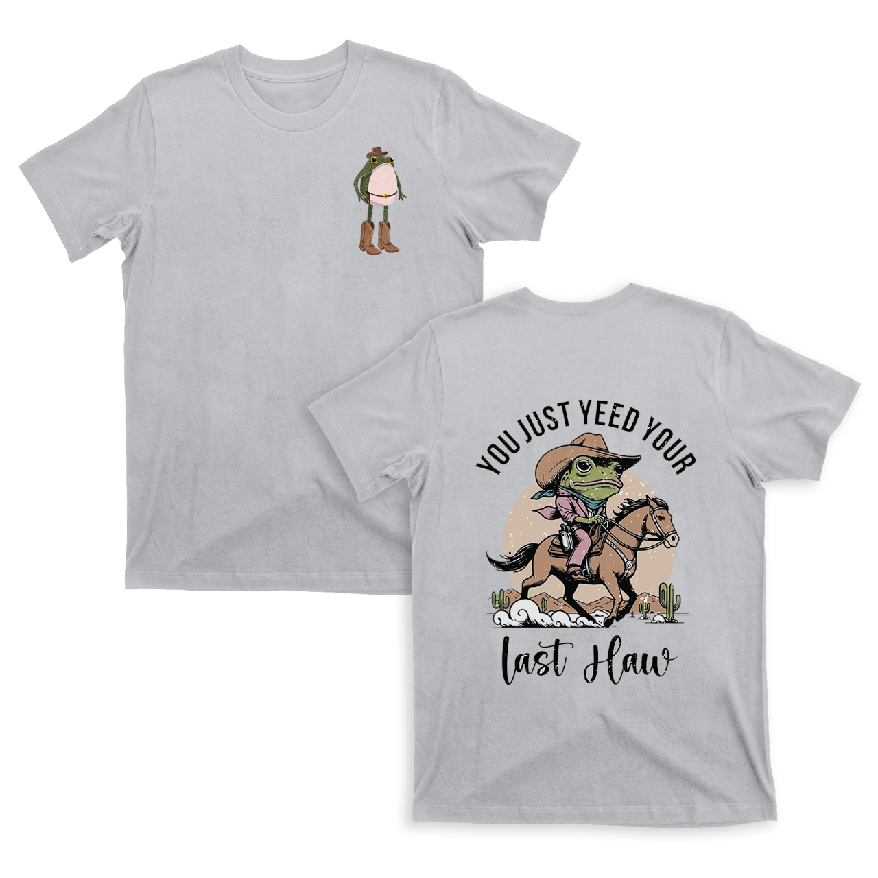 You Just Yeed Your Last Haw T-Shirts