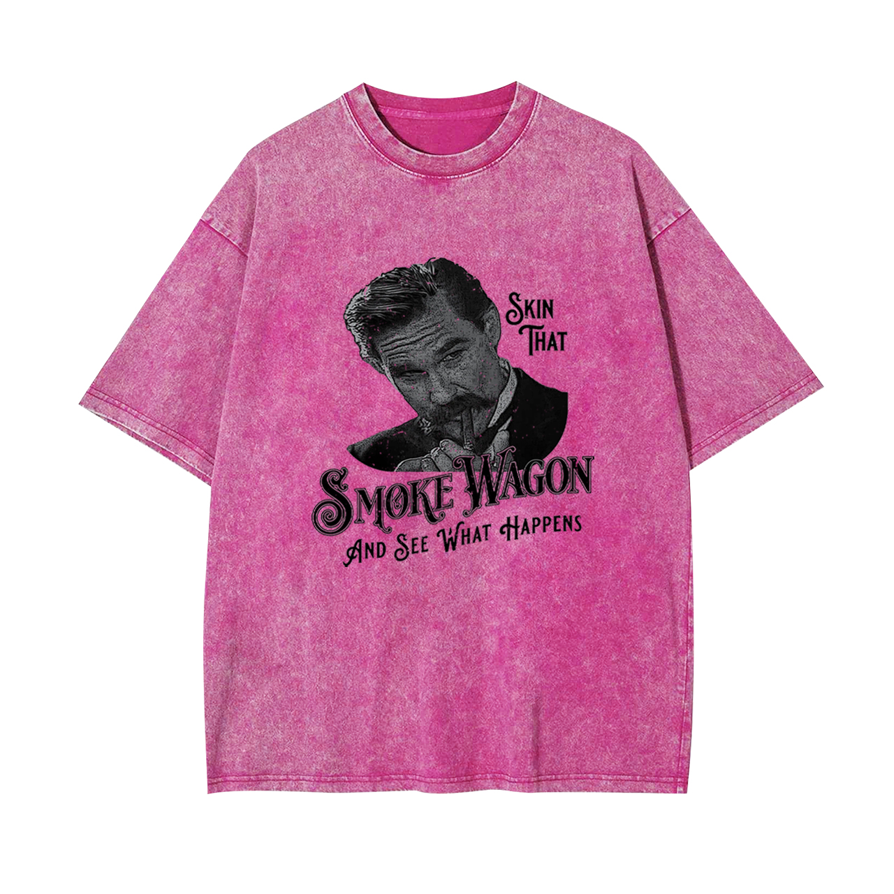 Skin That Smoke Wagon and See What Happens Garment-dye Tees