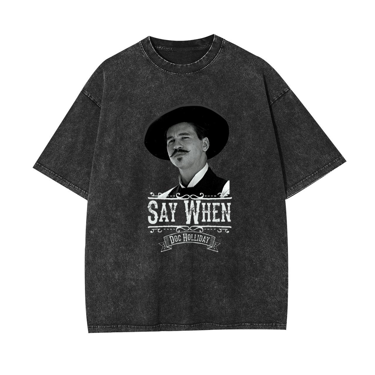 Say When-Doc Holliday Garment-dye Tees
