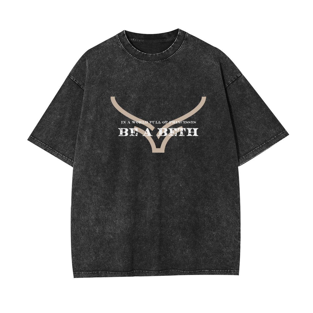 In A World Full of Princesses Be A Beth Garment-dye Tees