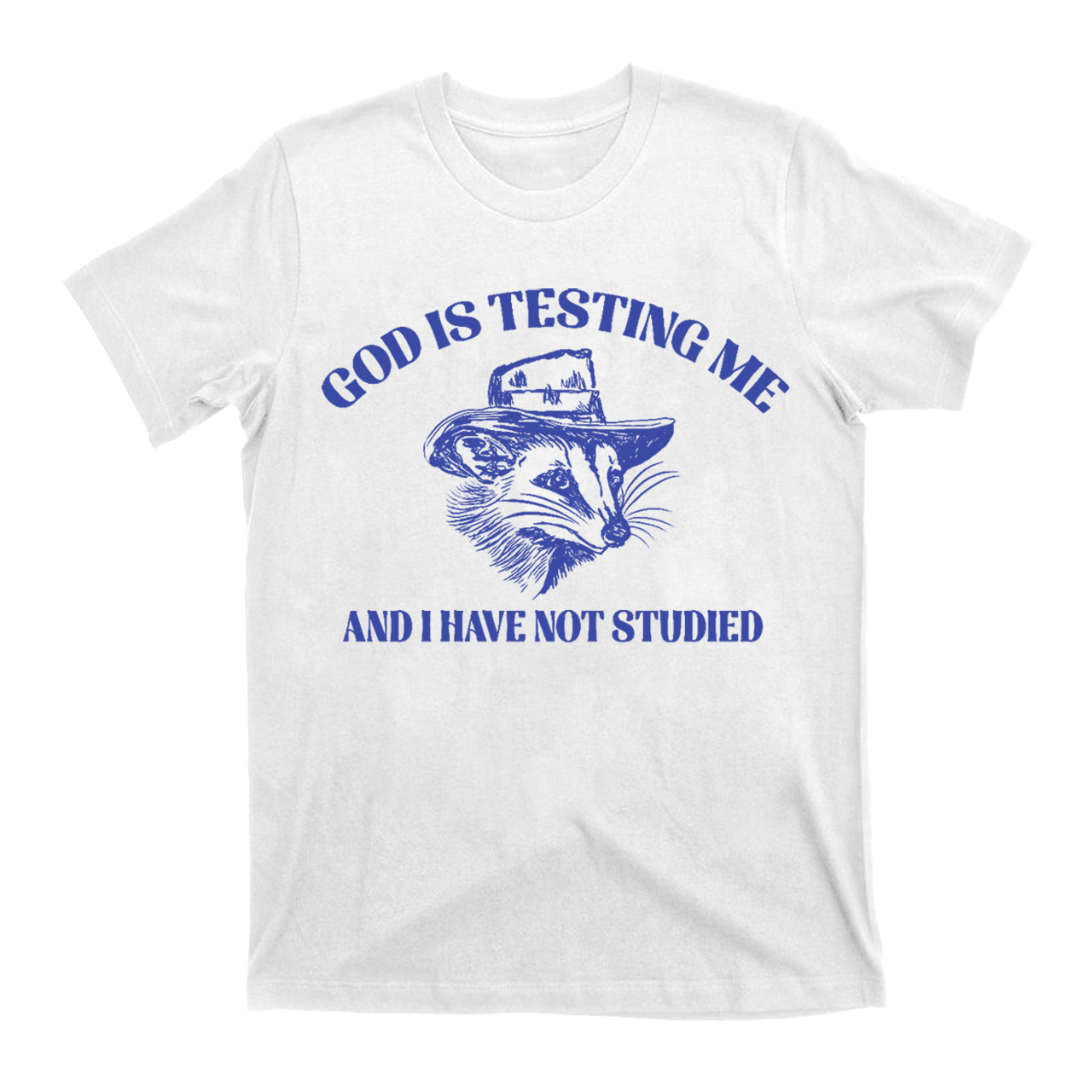 God Is Testing Me Funny T-Shirts