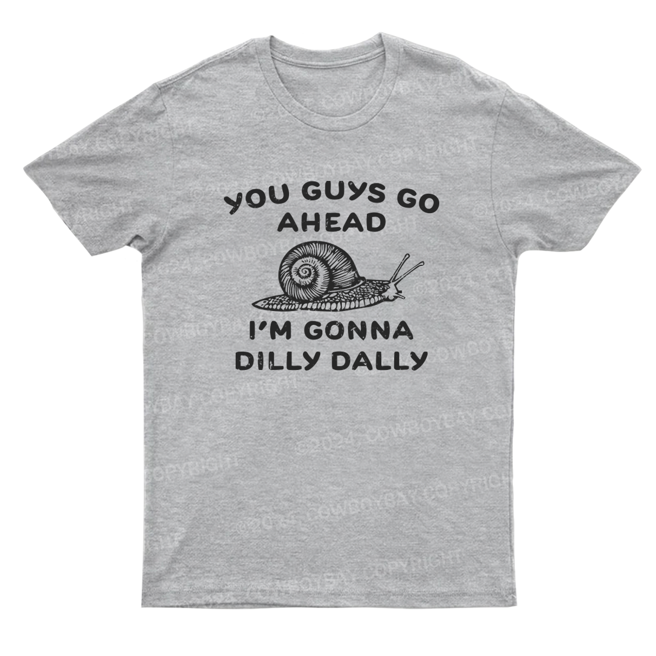 Go Ahead I Am Gonna Dilly Dally T-Shirts