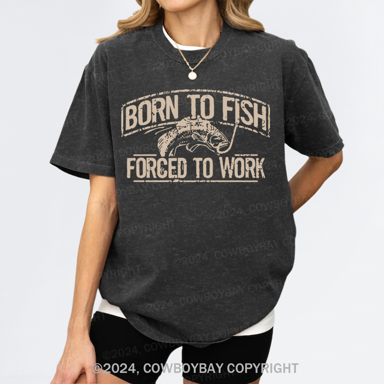 Born To Fish Forced To Work Garment-dye Tees
