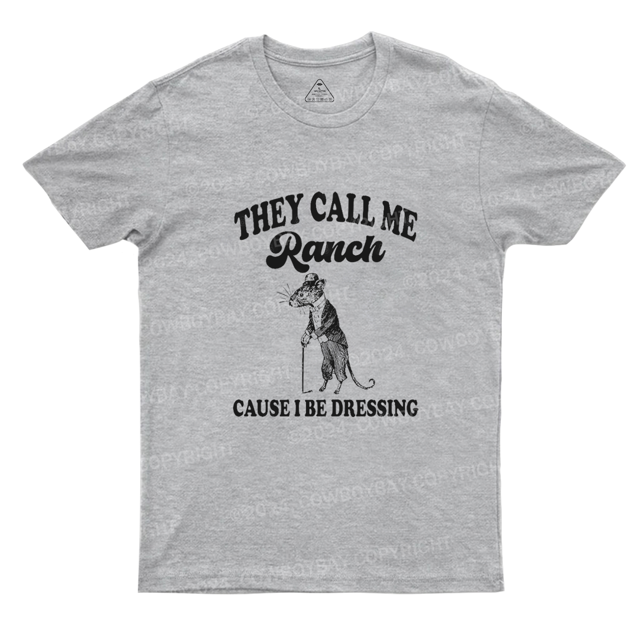 They Call Me Ranch, Cause I Be Dressing T-Shirts