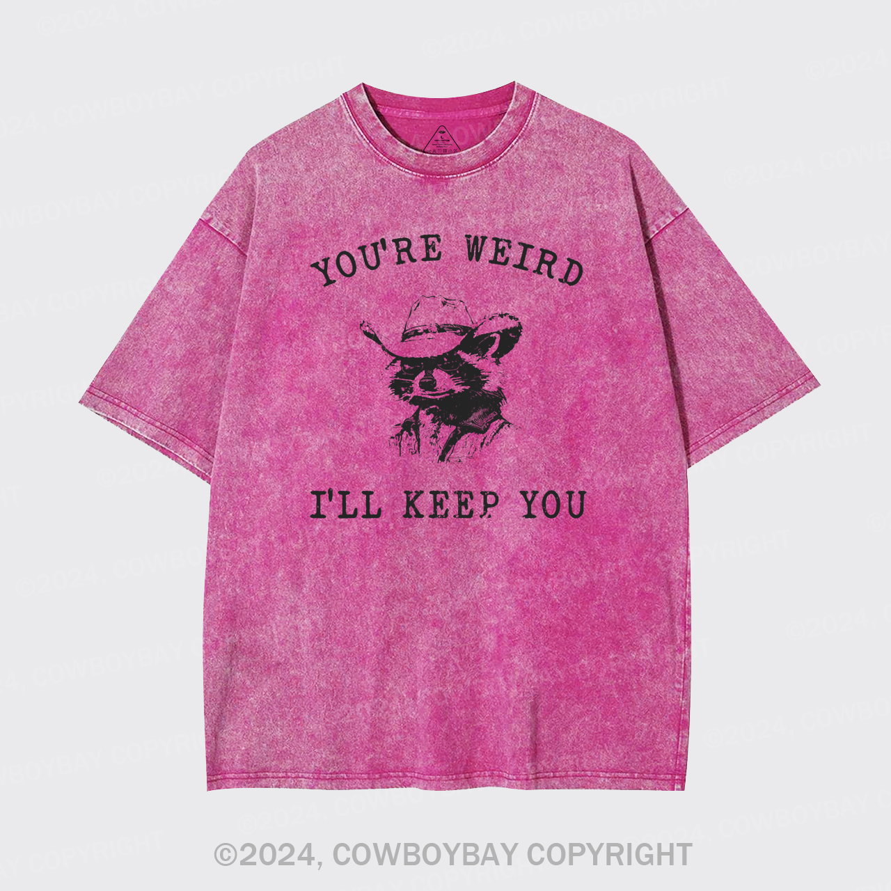 You Are Weird I Will Keep You Garment-dye Tees