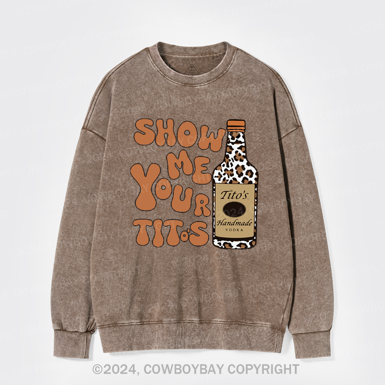 Show Me Your Tito's Vodka Washed Sweatshirts