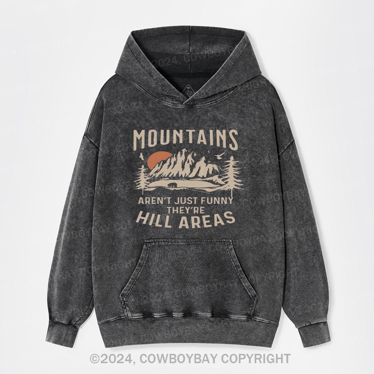 Mountains Aren't Just Funny, They're Hill Areas Garment-Dye Hoodies