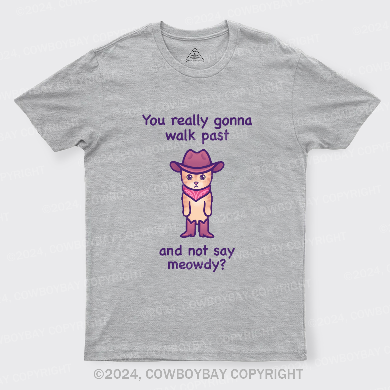 You Really Gonna Walk Past And Not Say Meowdy T-Shirts