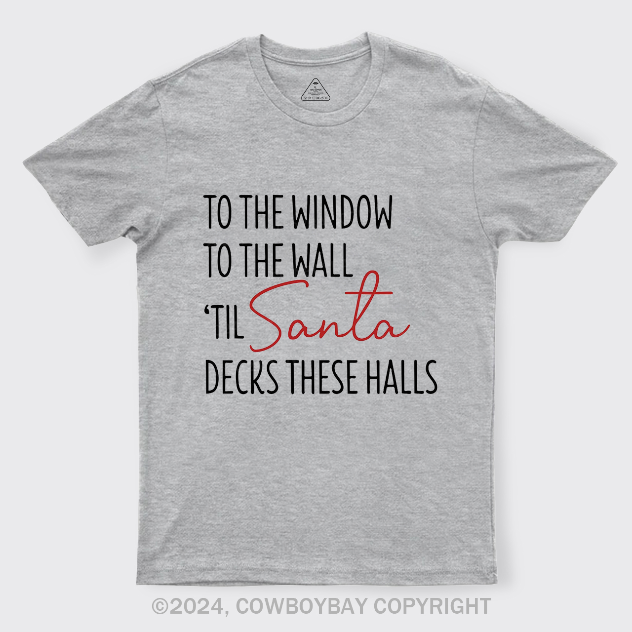 To The Window To The Wall Til Santa Decks These Halls T-Shirts
