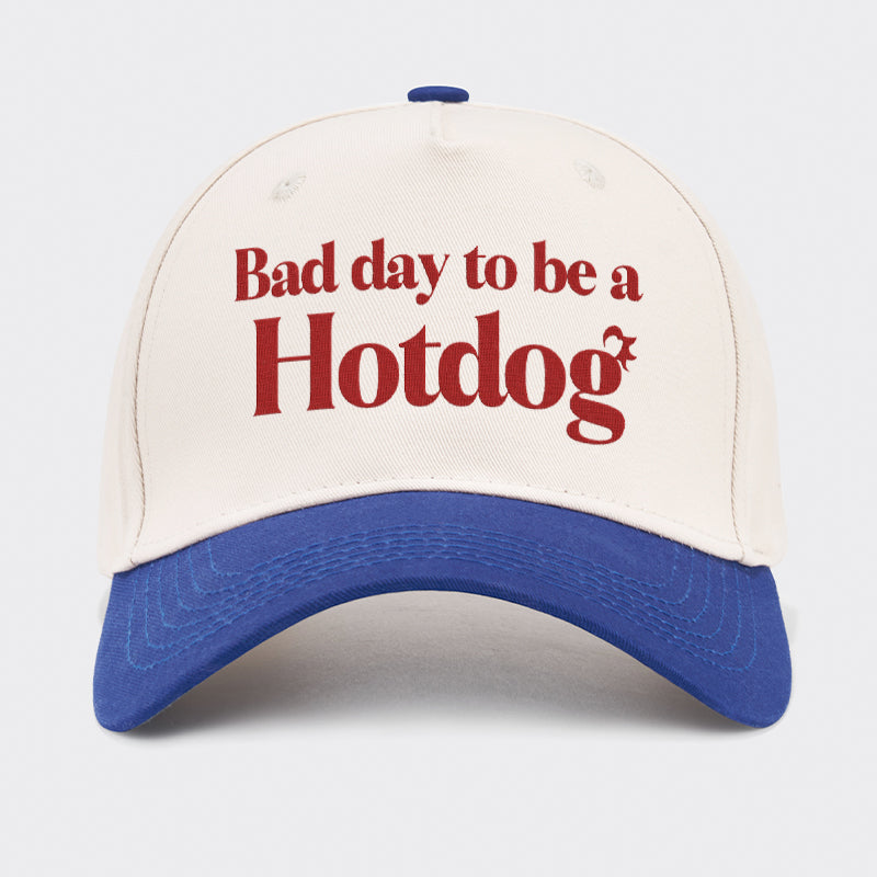 It's A Bad Day To Be A Hot Dog Embroidered Baseball Cap