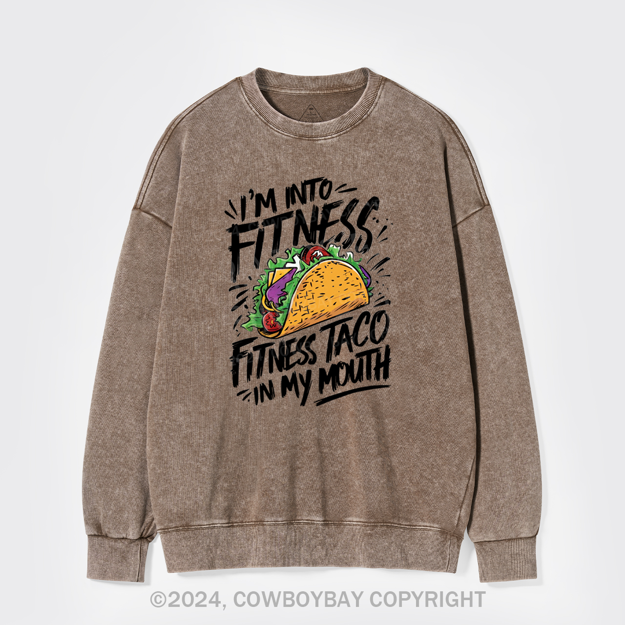 I'm Into Fitness, Fitness Taco In My Mouth Washed Sweatshirts