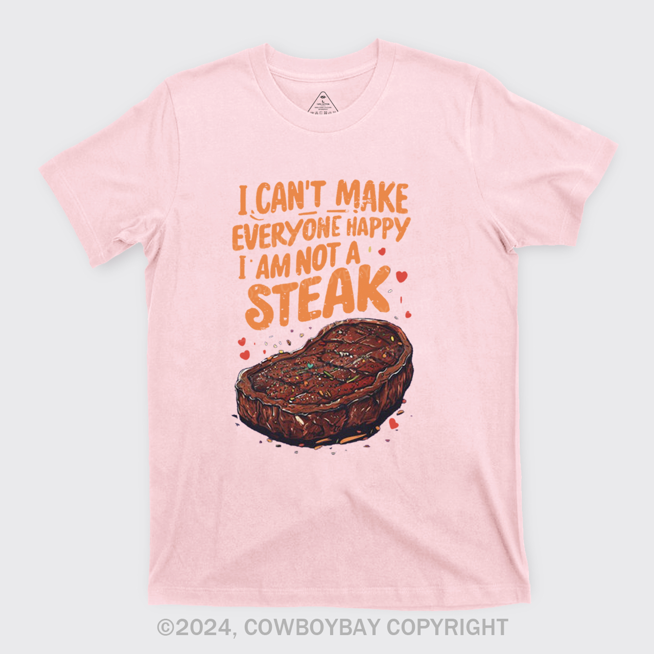 I Can't Make Everyone Happy,I'm Not A Steak T-Shirts