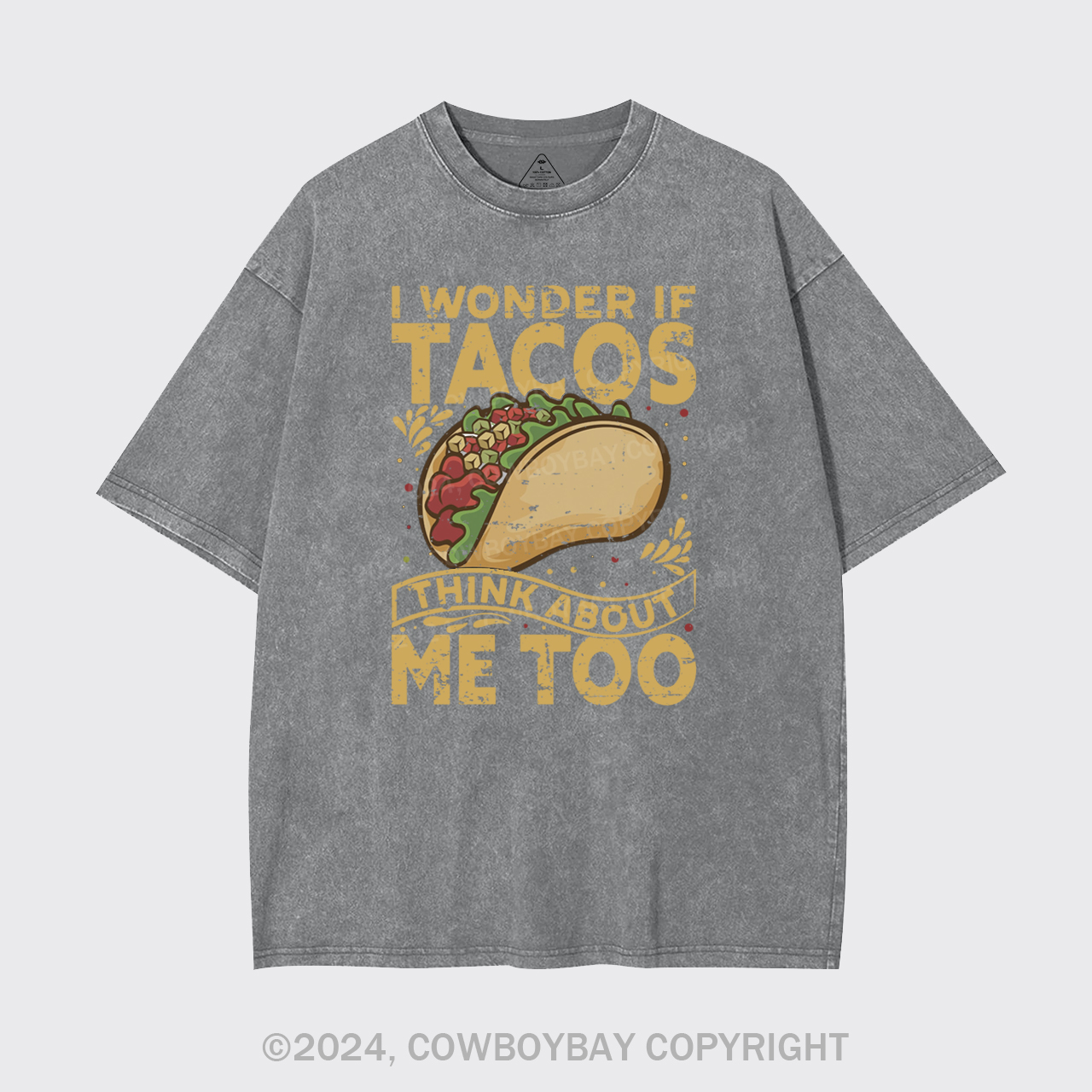 I Wonder If Tacos Think About Me Too Garment-dye Tees