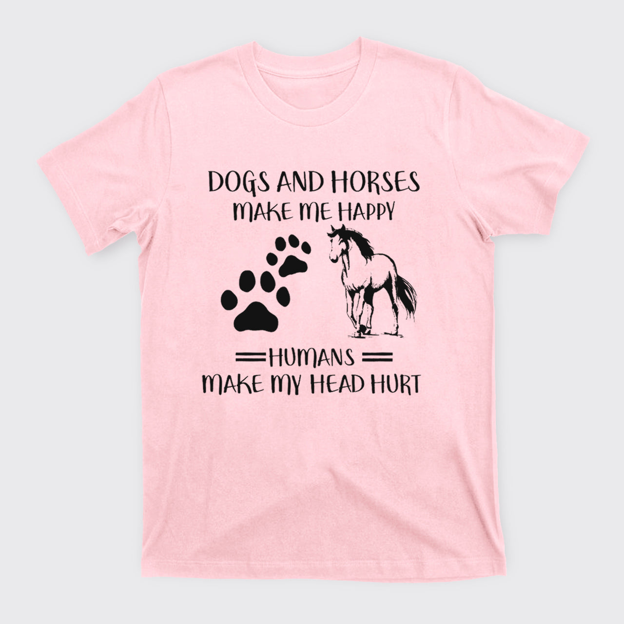 Dogs And Horses Make Me Happy T-Shirts