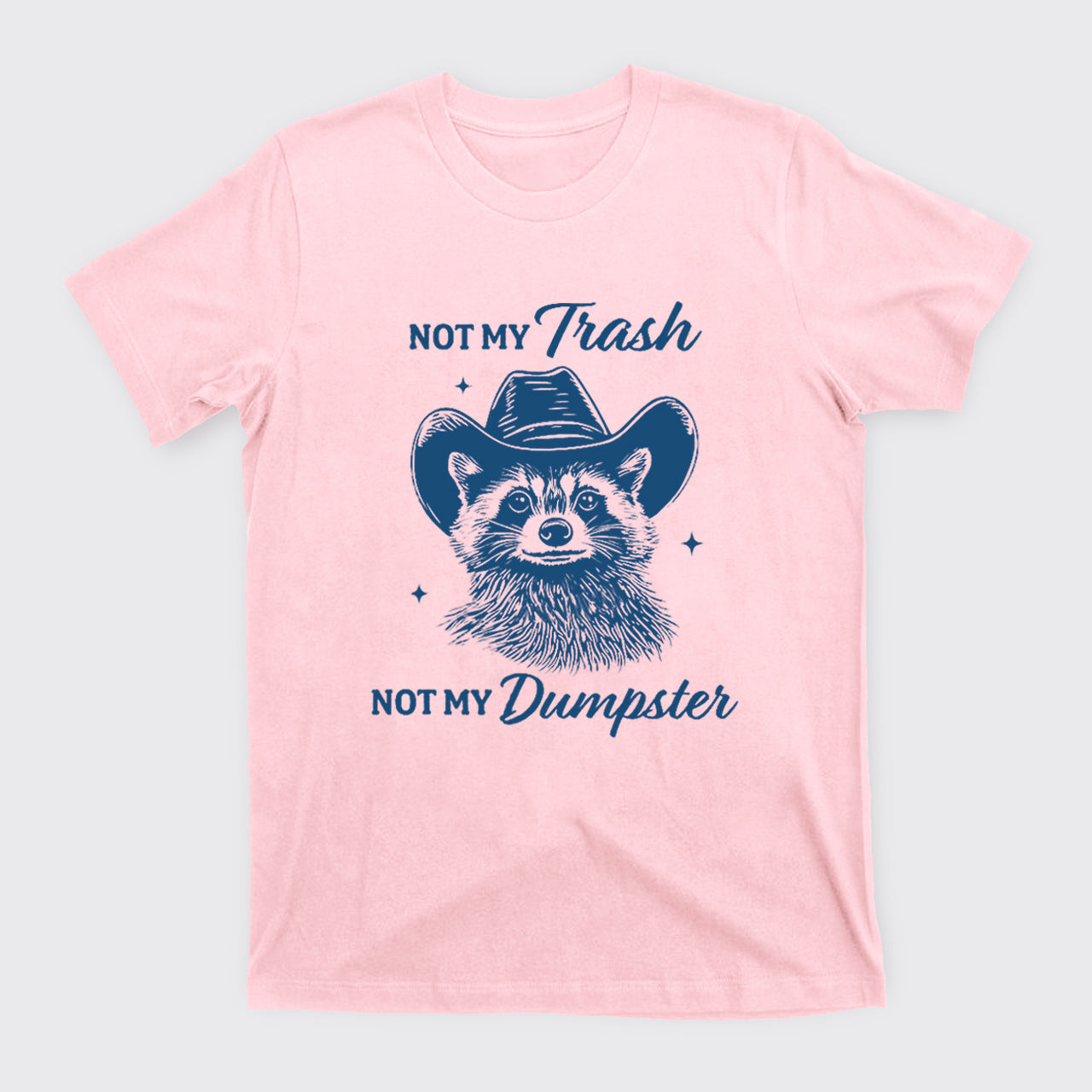 Funny Raccoon-Not My Trash Not My Dumpster T-Shirts