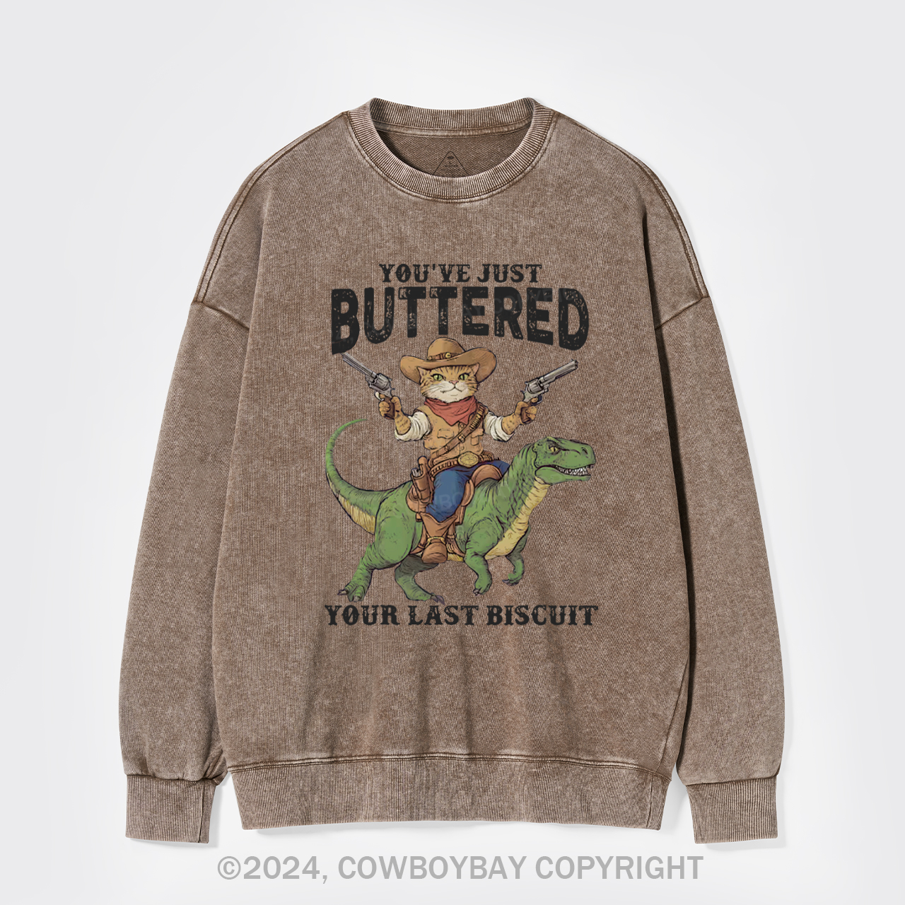 You've Just Buttered Your Last Biscuit Washed Sweatshirts