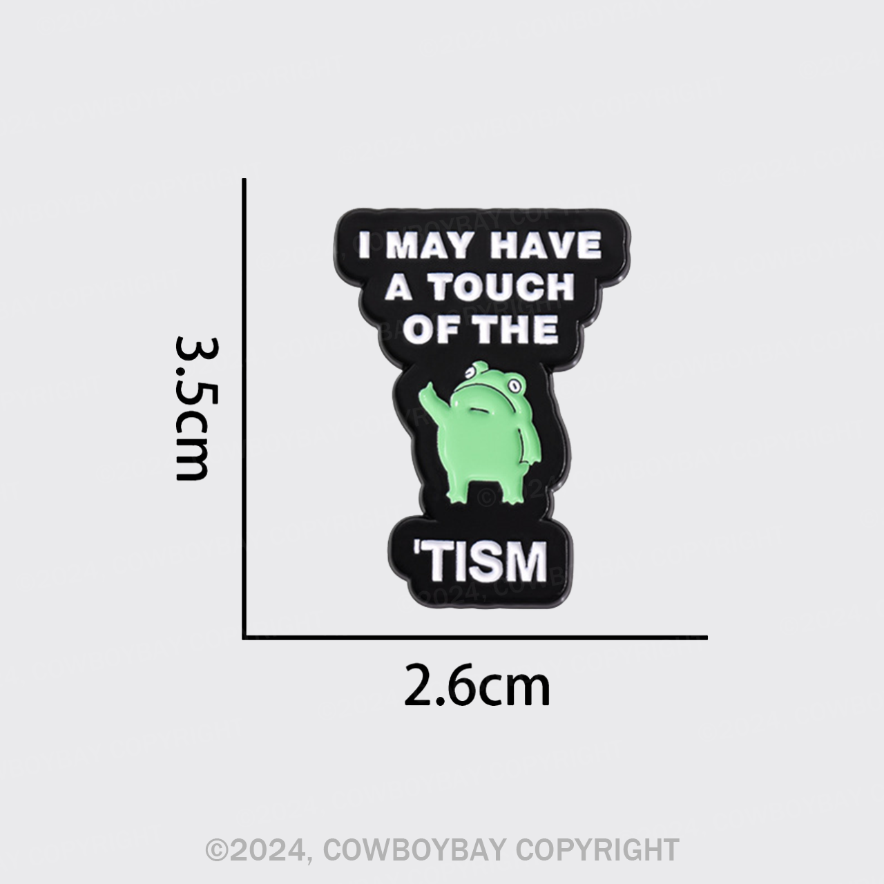 I May Have A Touch Of The Tism_Cowboybay Pin