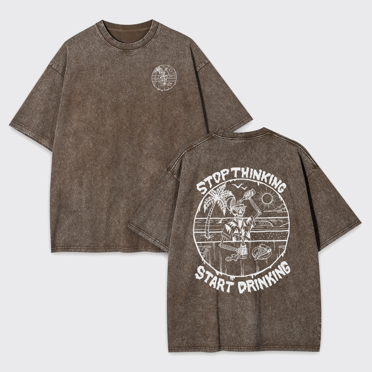 Stop Thinking Start Drinking Garment-dye Tees