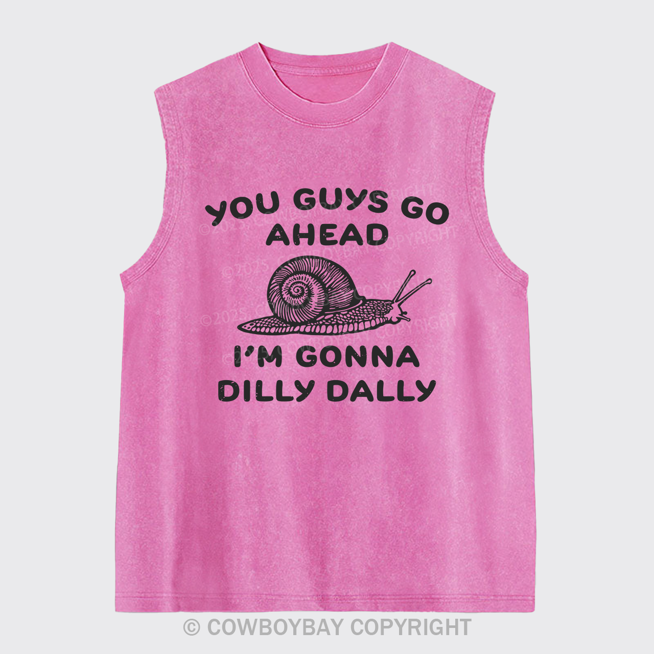 Go Ahead I Am Gonna Dilly Dally Washed Tanks