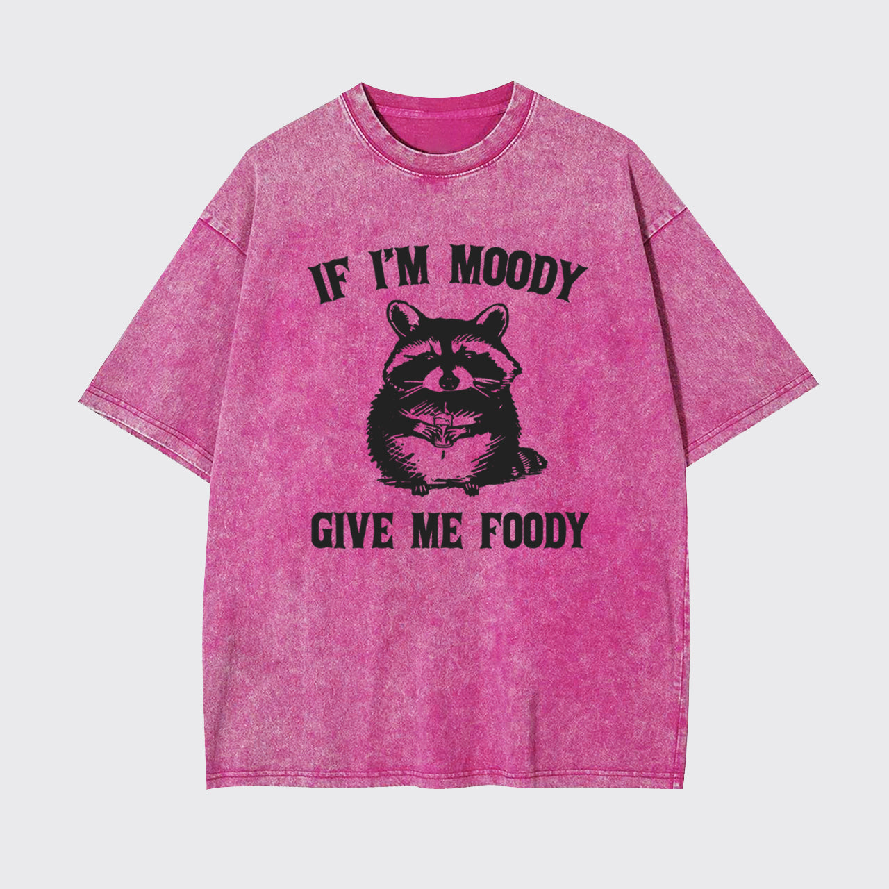 Funny Raccoon-If I'm Moody Give Me Foody Garment-dye Tees