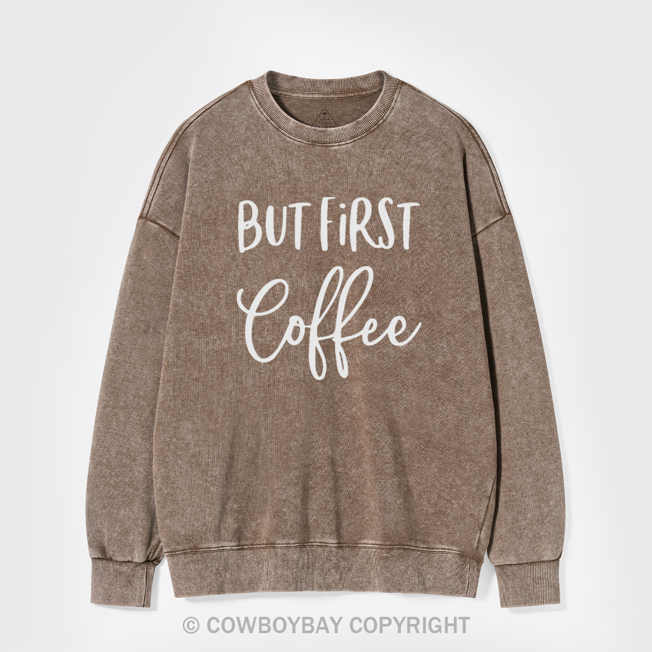But First Coffee Washed Sweatshirts