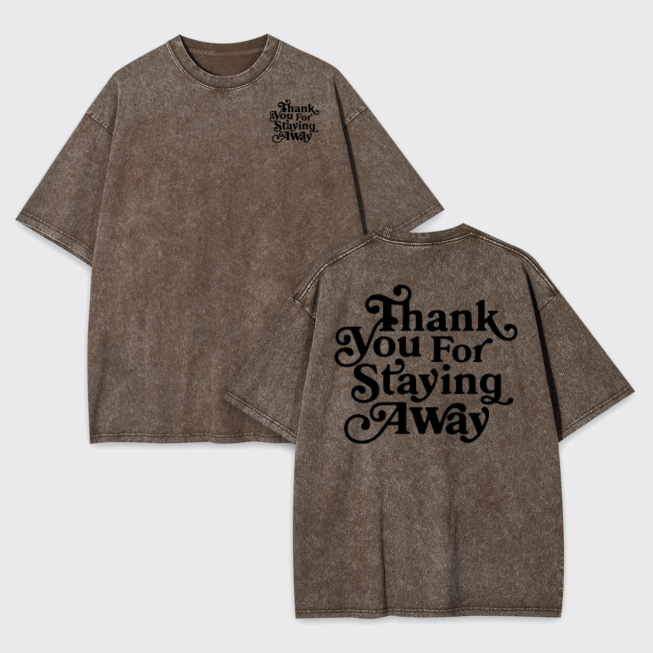 Thank You For Staying Away Garment-dye Tees