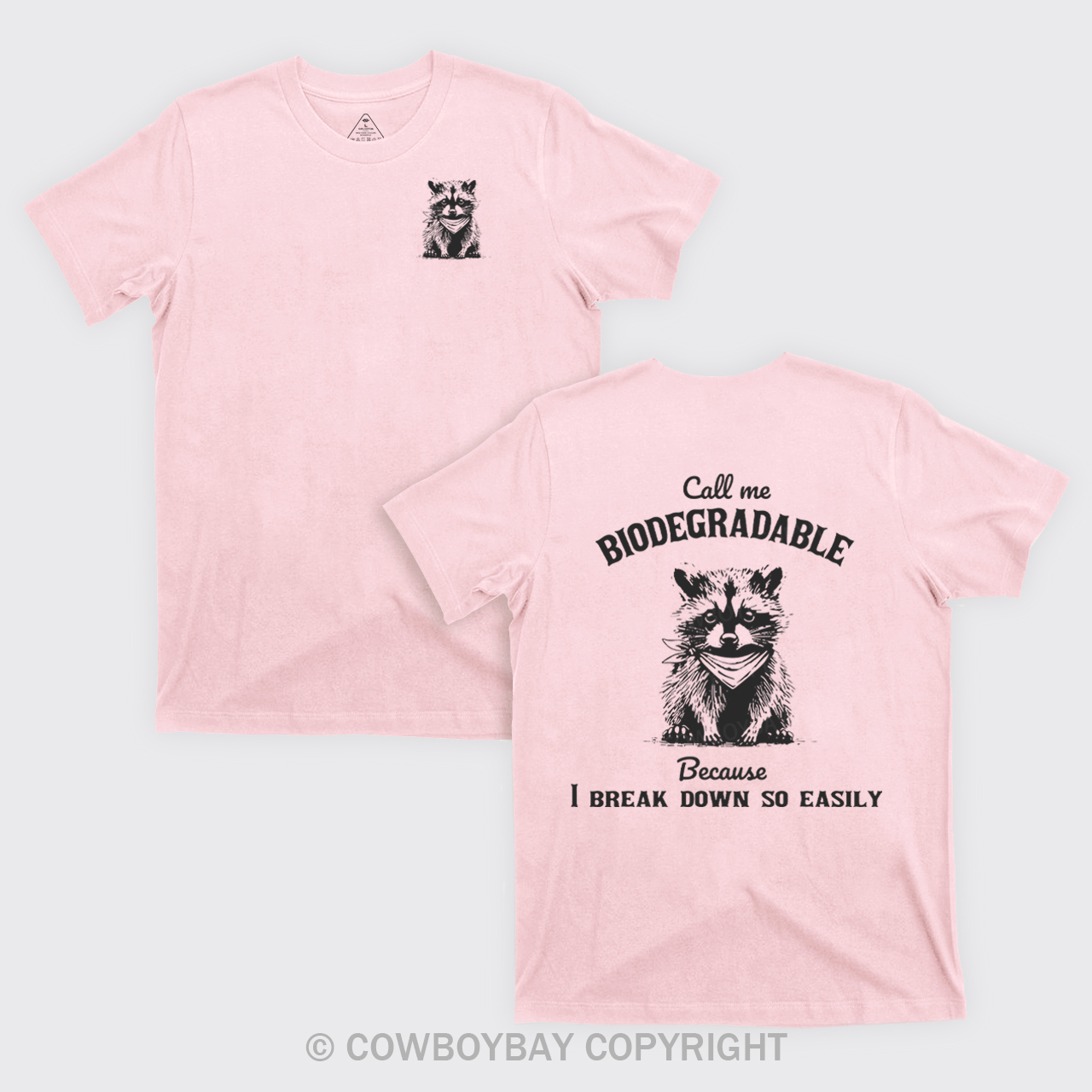 Call Me Biodegradable Because I Break Down So Easily T-Shirts