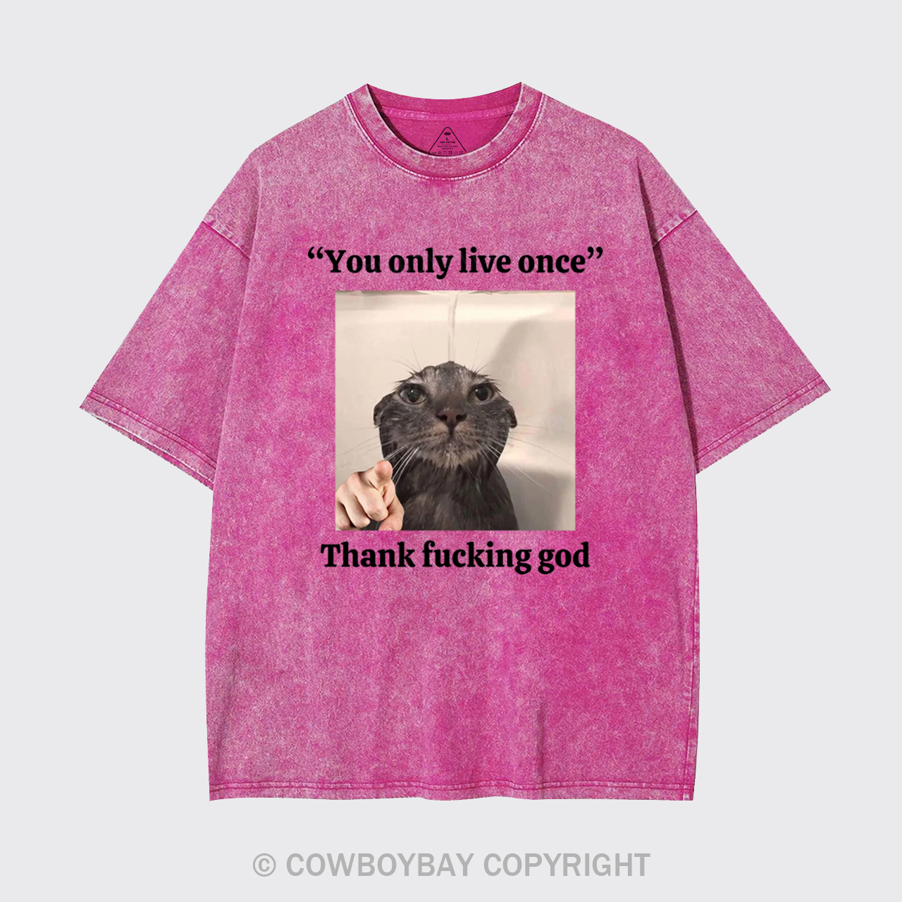 You Only Live Once Thank Fucking God Garment-dye Tees
