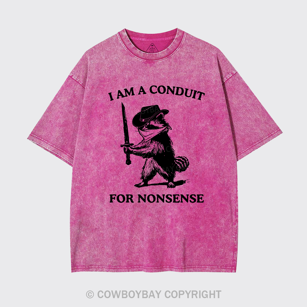 I Am A Conduit for Nonsense Garment-dye Tees
