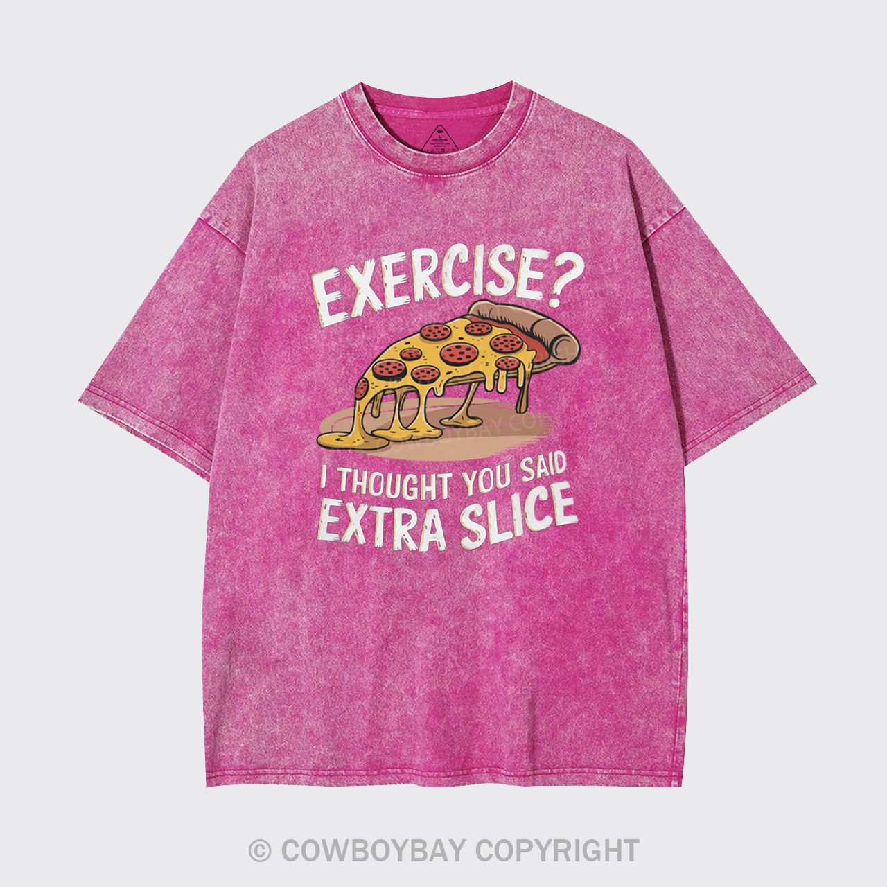 Exercise I Thought You Said Extra Slice Garment-dye Tees