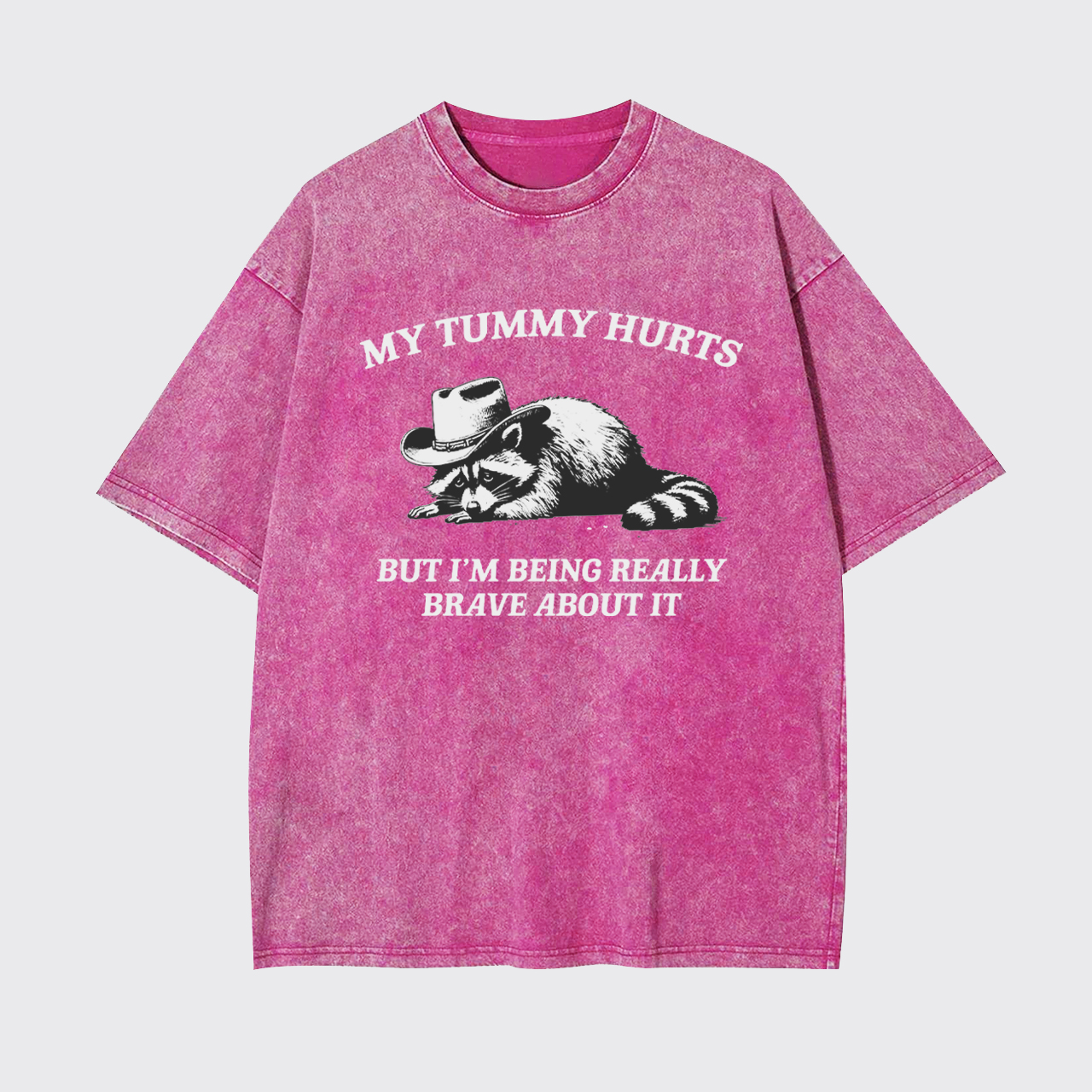 My Tummy Hurts But Im Being Really Brave About It Garment-dye Tees