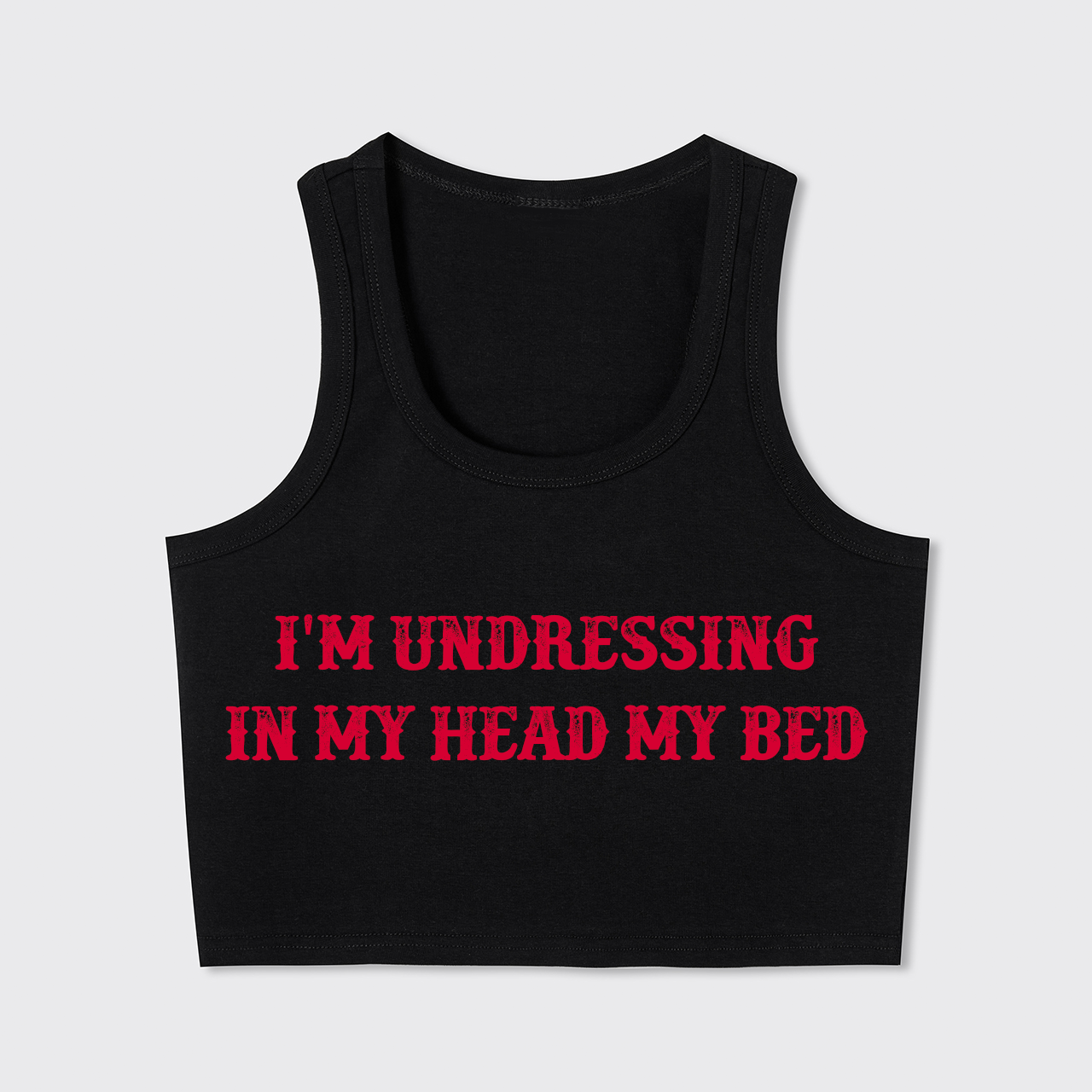 I'm Undressing In My Head My Bed Tank Top