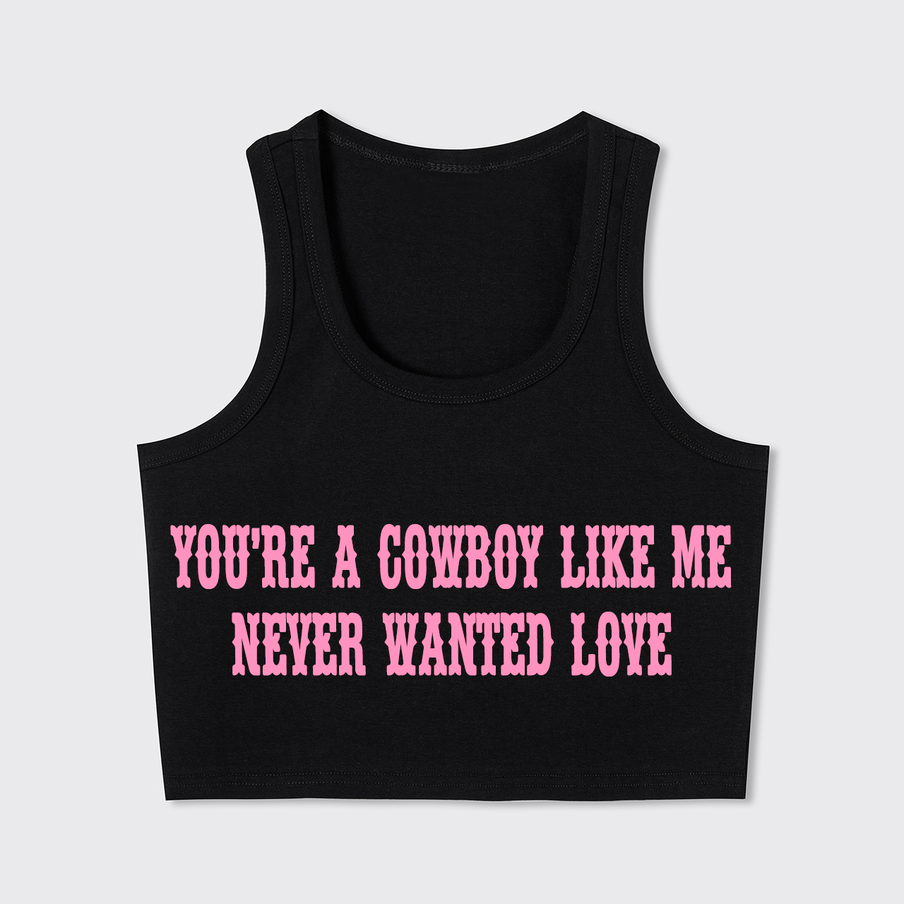 You're A Cowboy Like Me Tank Top