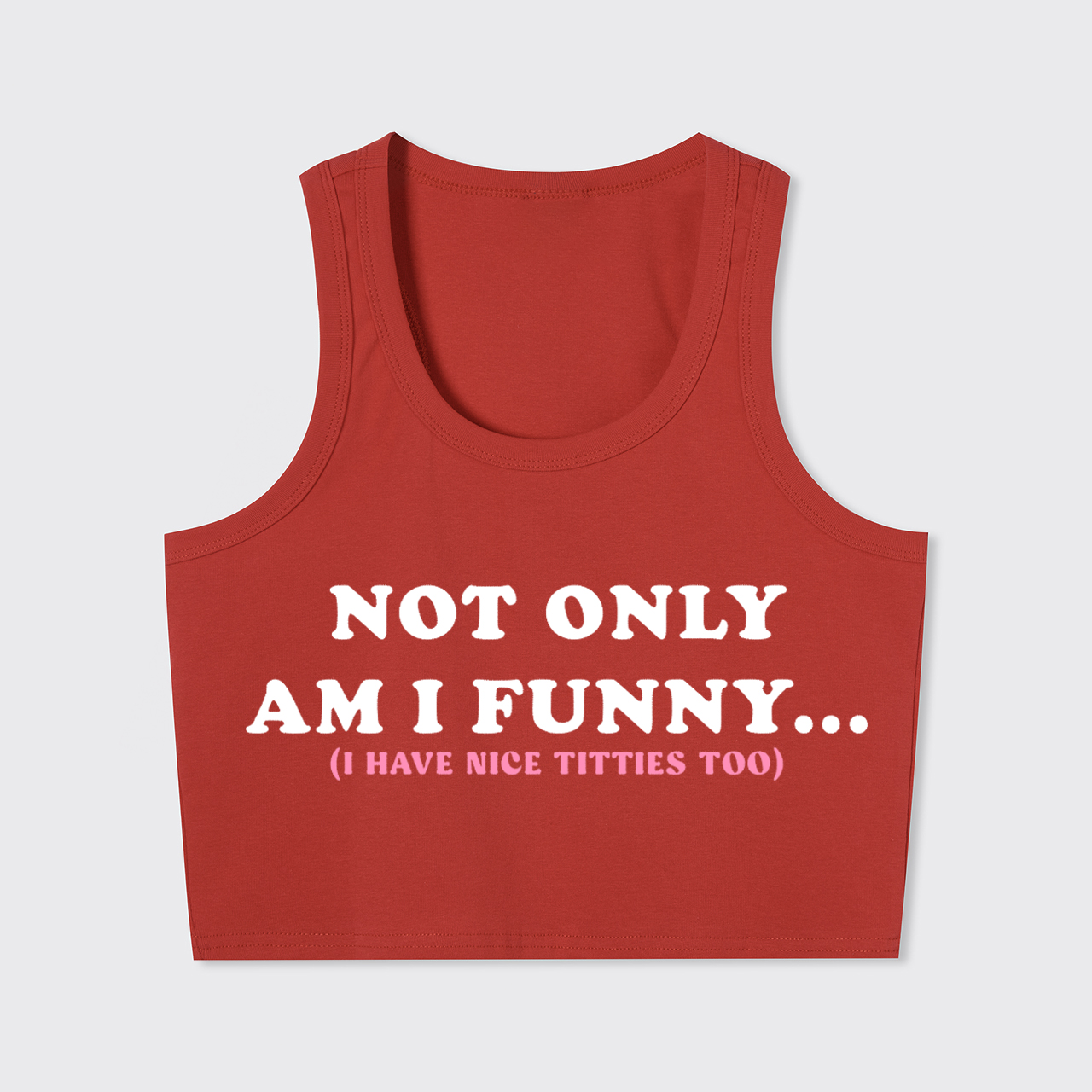 Not Only Am I Funny I Have Nice Titties Too Tank Top
