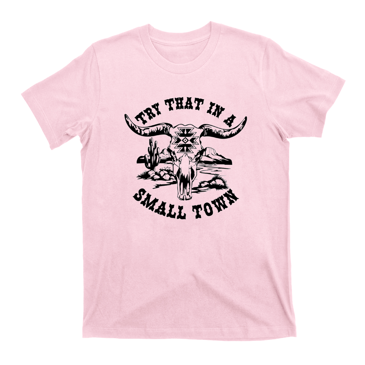 Try that in a Small Town Cowboy T-Shirts