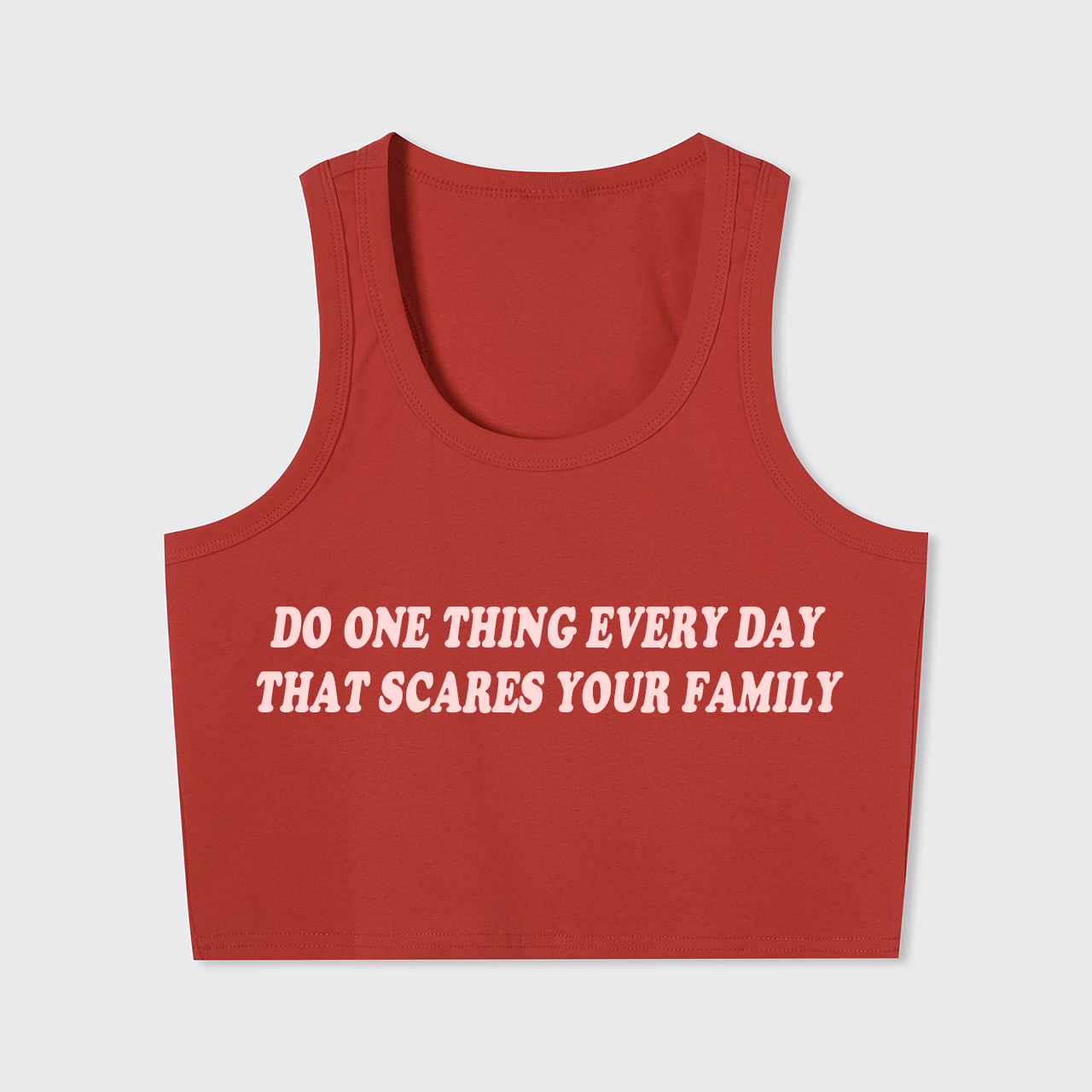 Do One Thing Everyday That Scares Your Family Tank Top