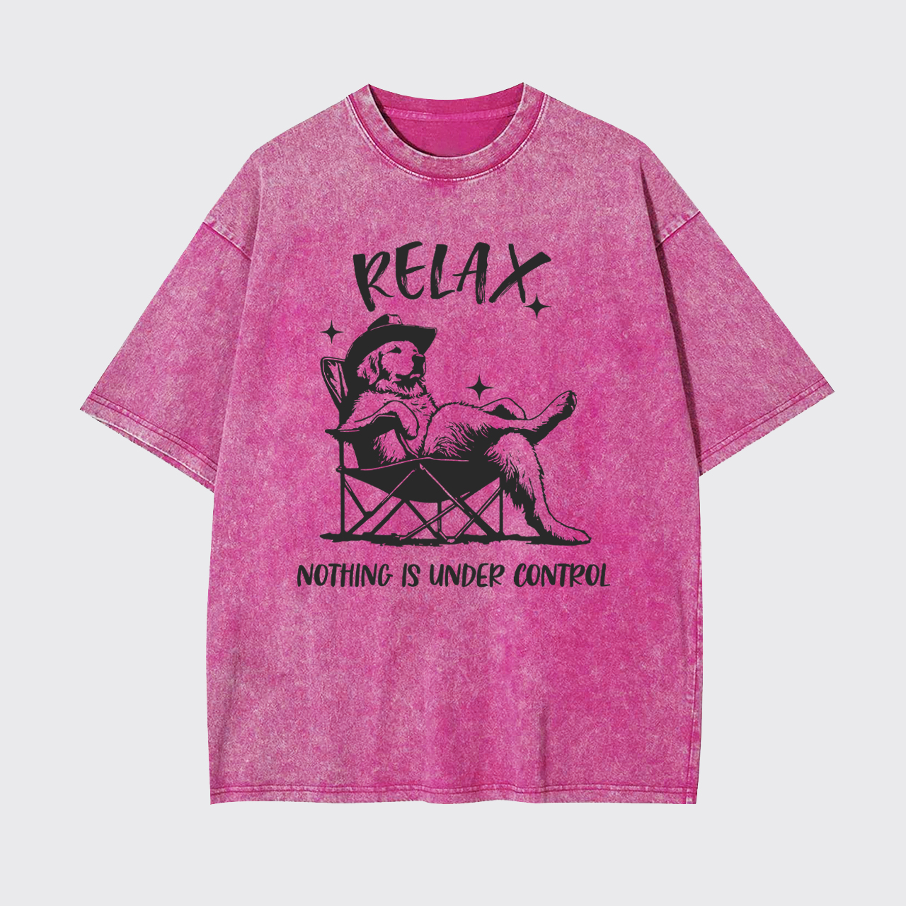 Relax Nothing Is Under Control Garment-dye Tees