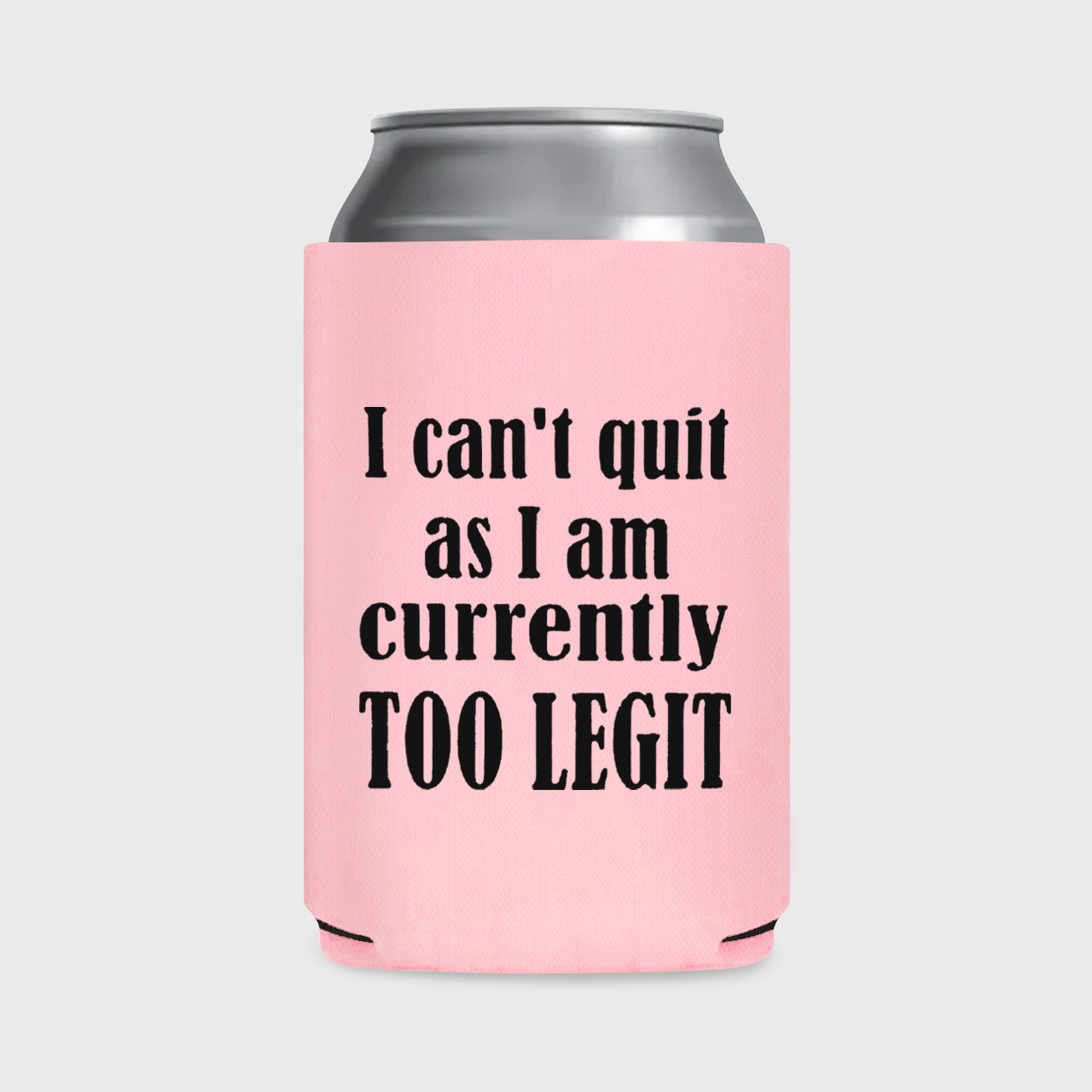 I Can't Quit Koozie