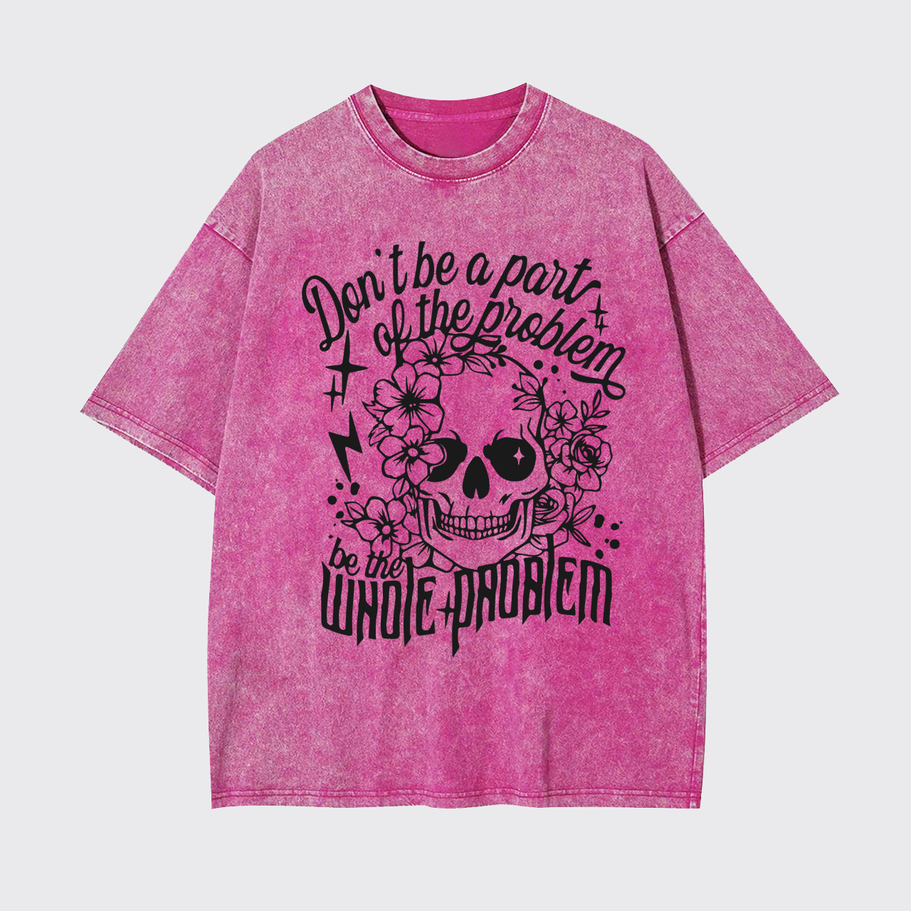 Don't Be A Part Of The Problem Garment-dye Tees