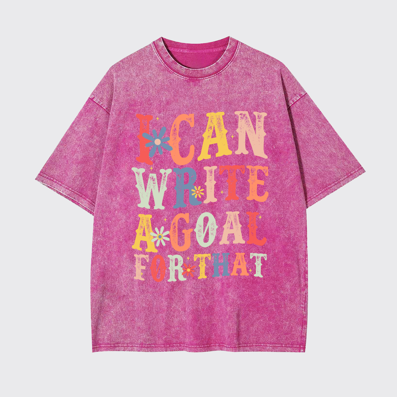 I Can Write A Goal For That Garment-dye Tees