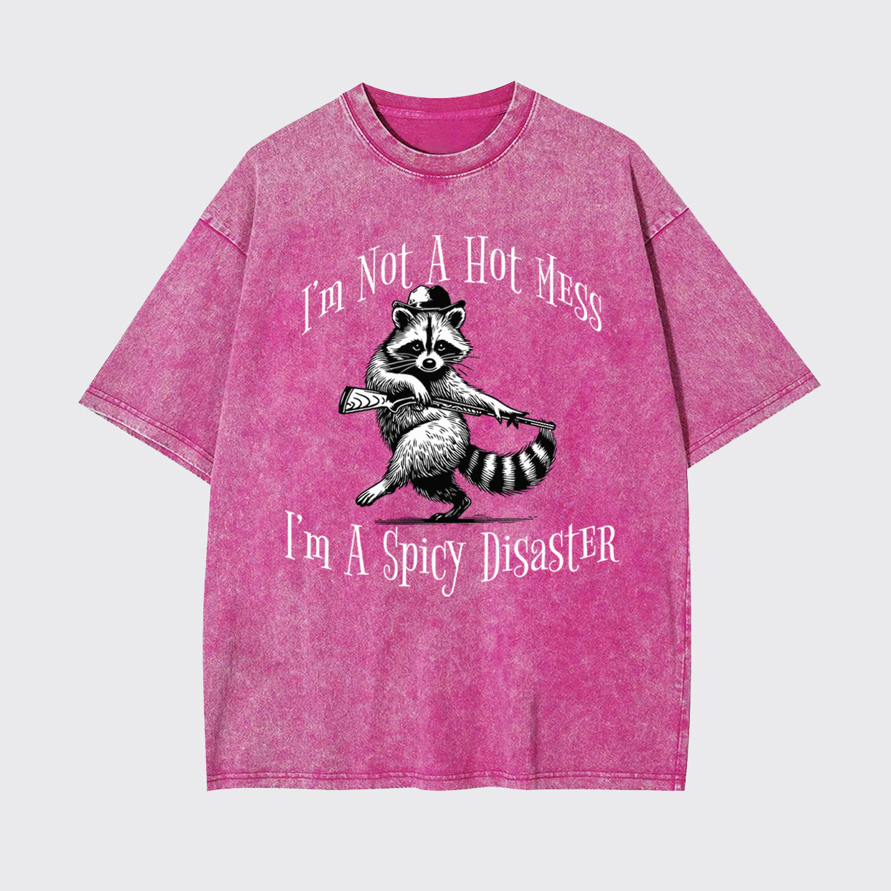I'm Not a Hot Mess I'm a Spicy Disaste Funny Garment-dye Tees