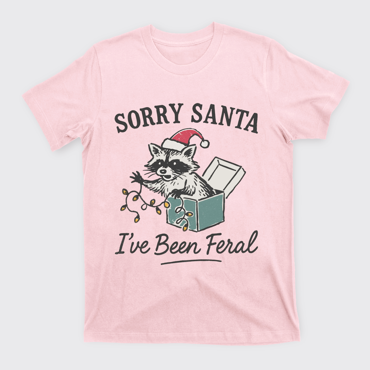 Sorry Santa I've Been Feral T-Shirts