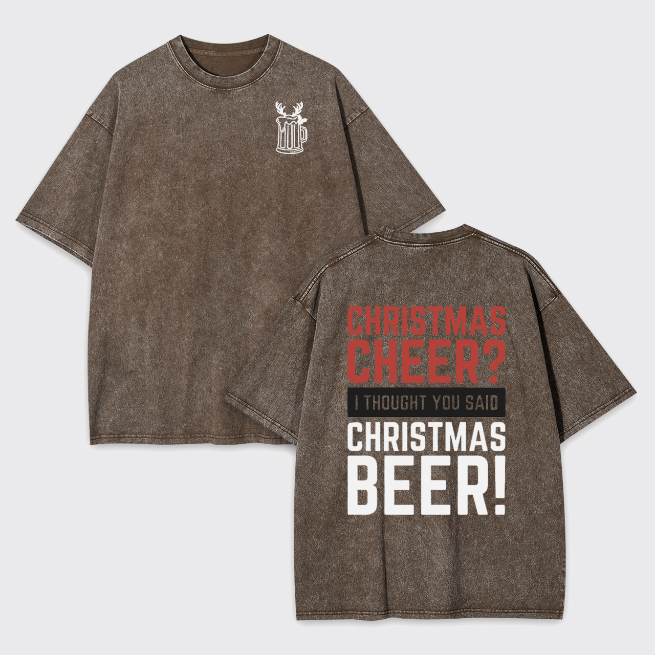 Christmas Cheer I Thought You Said Christmas Beer Garment-dye Tees