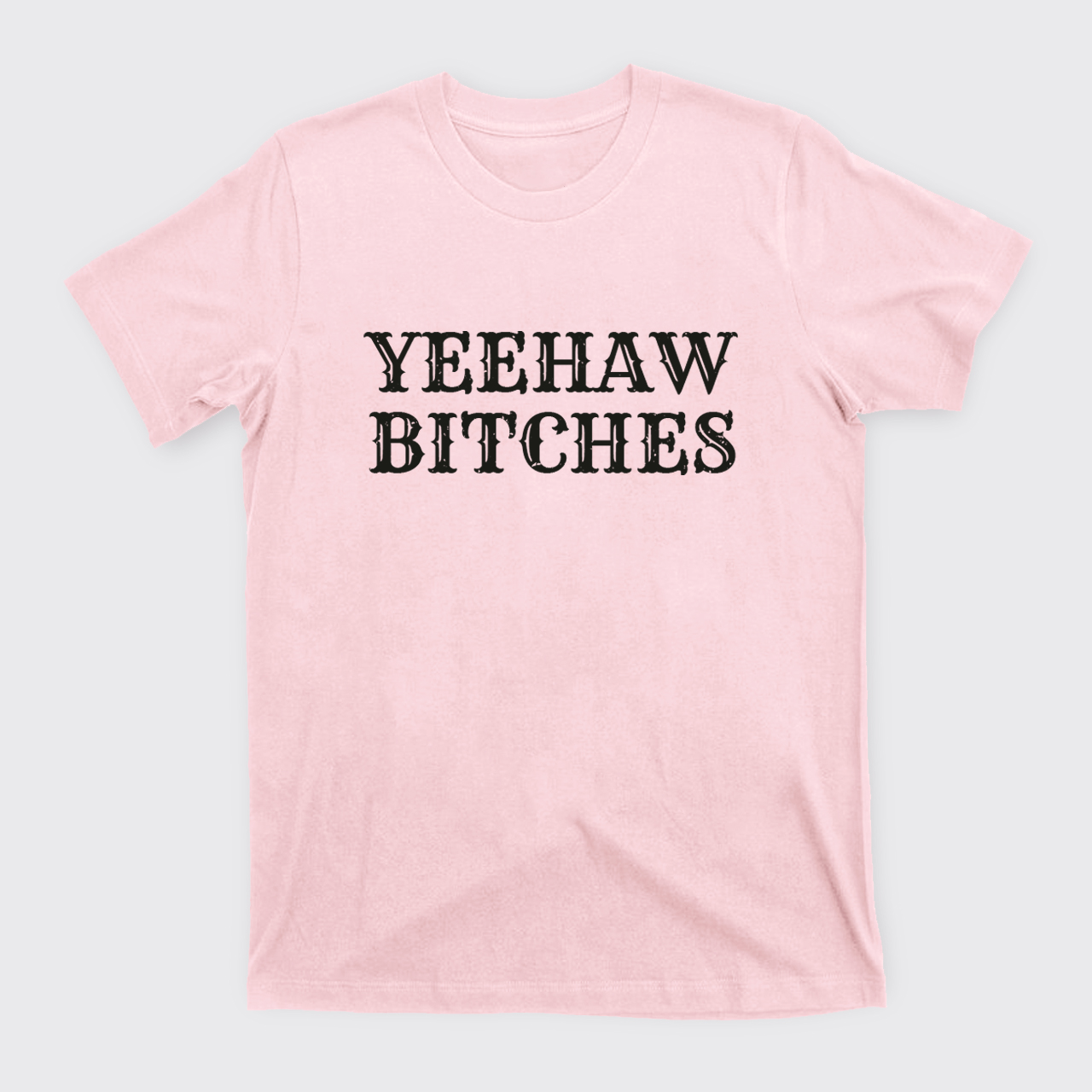 Yeehaw Bitches T-Shirts
