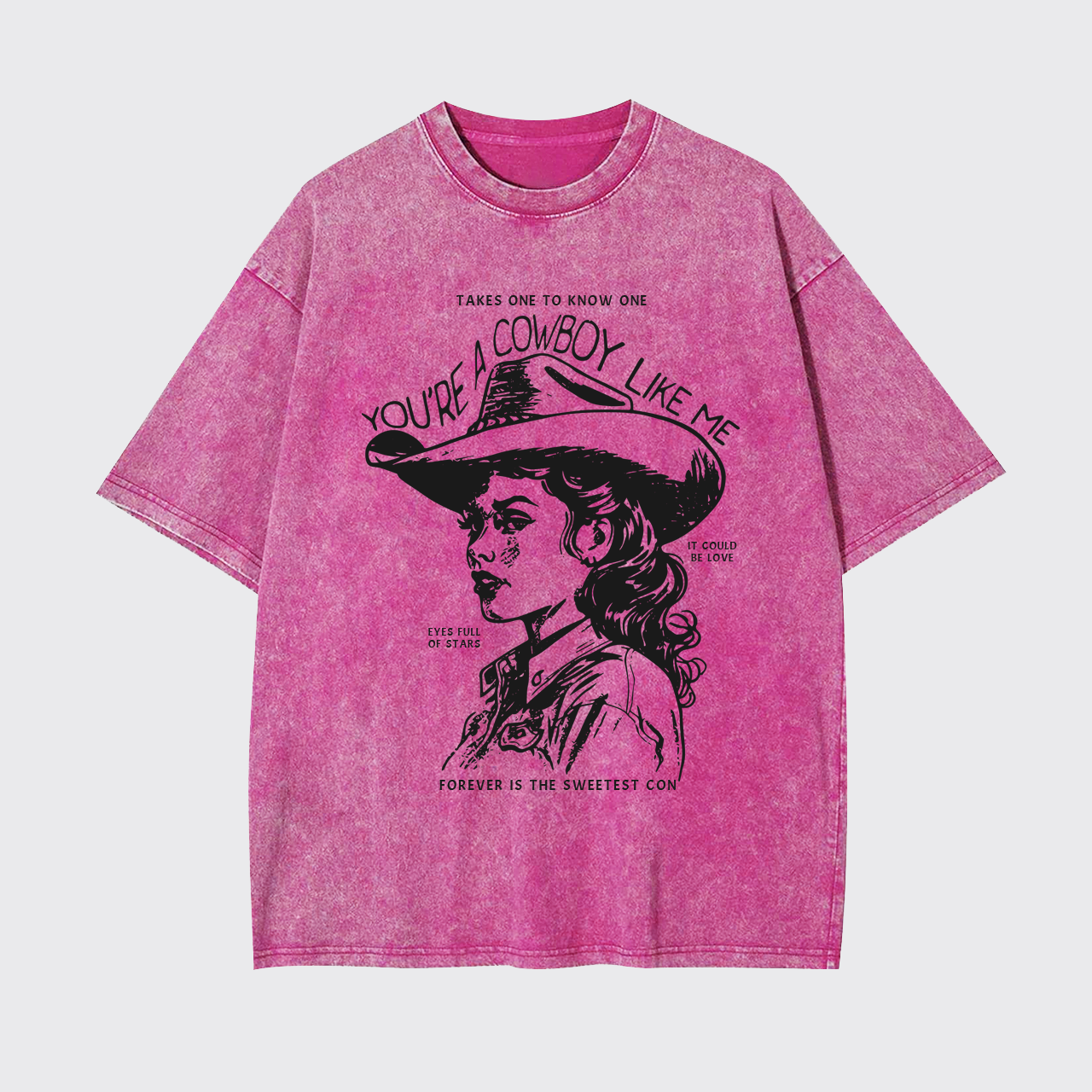 You're A Cowboy Like Me Garment-dye Tees
