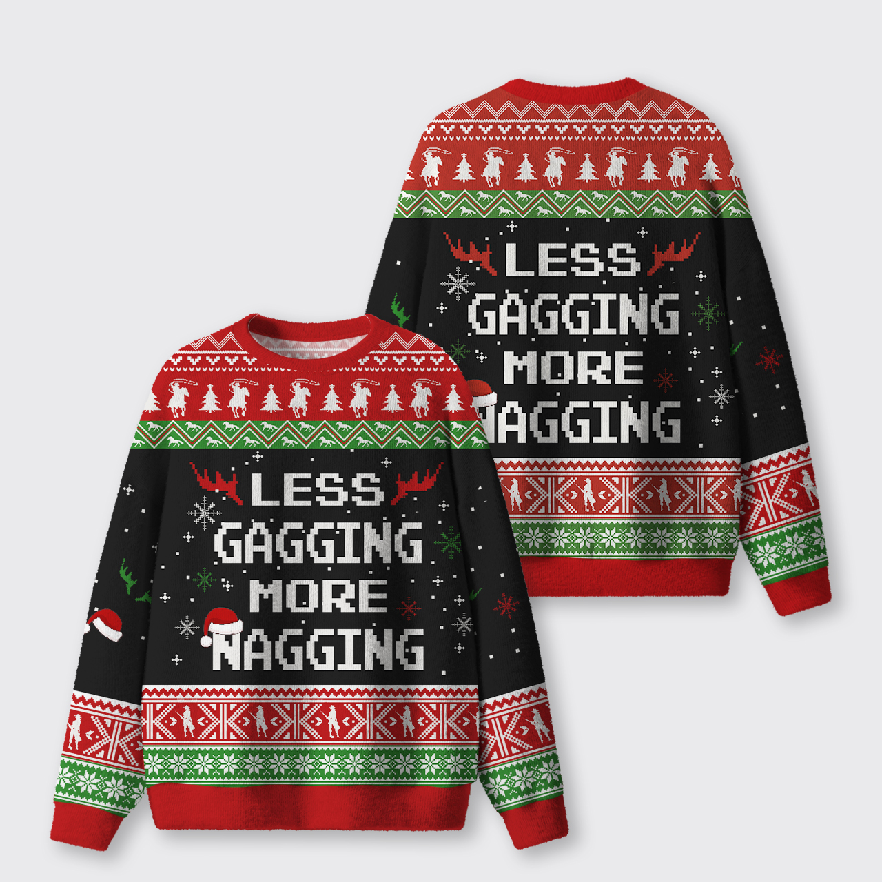 Less Gagging More Nagging Ugly Knit Sweatshirt