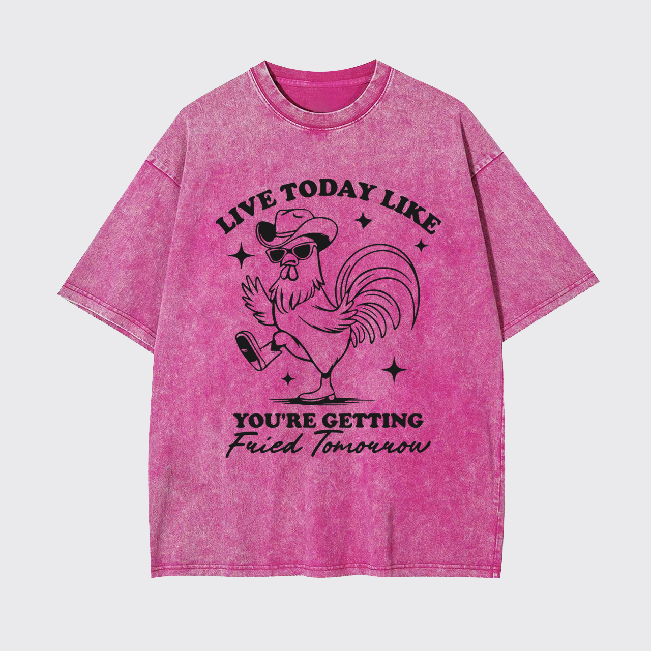 Live Today Like Fried Tomorrow Garment-dye Tees