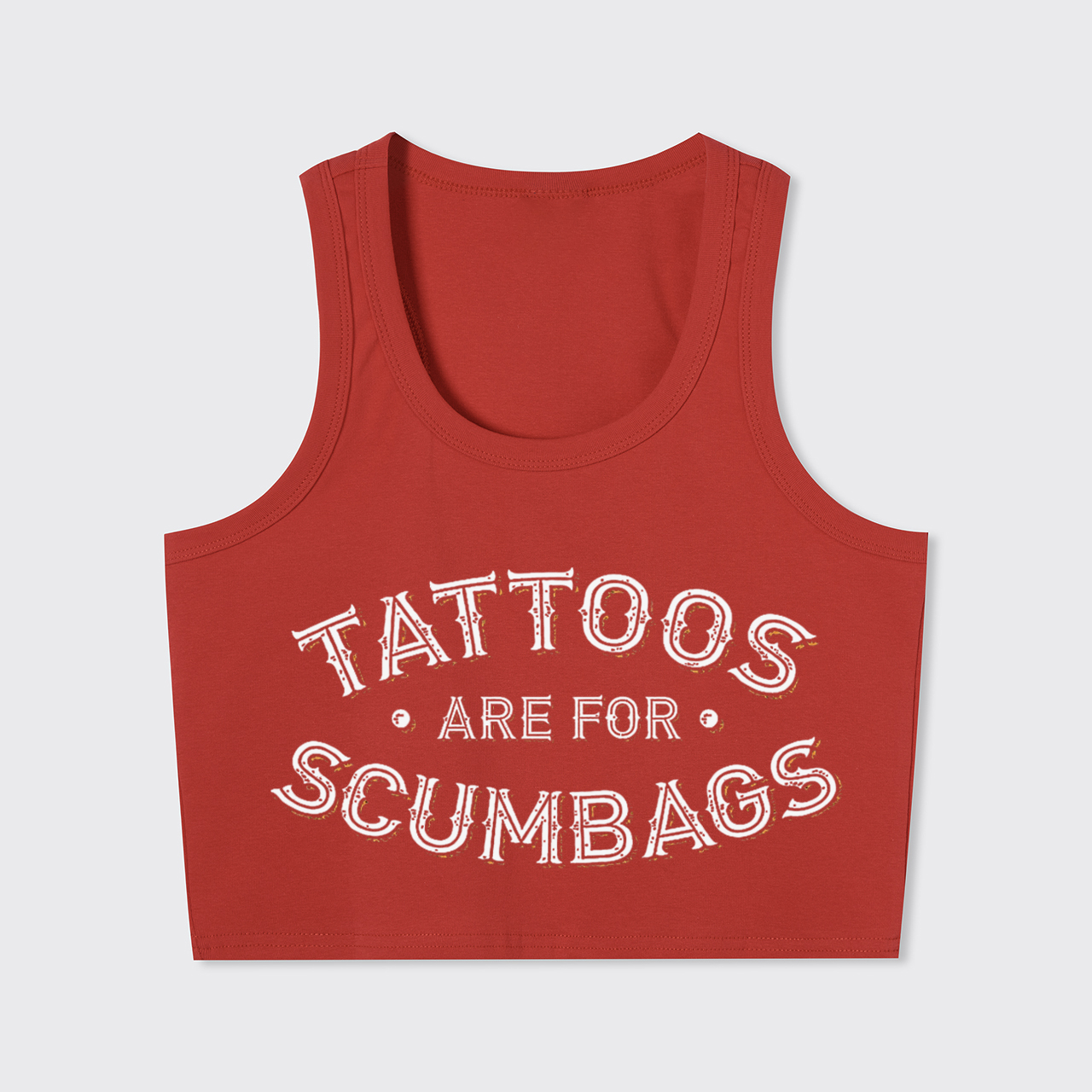 Tattoos Are For Scumbags Tank Top