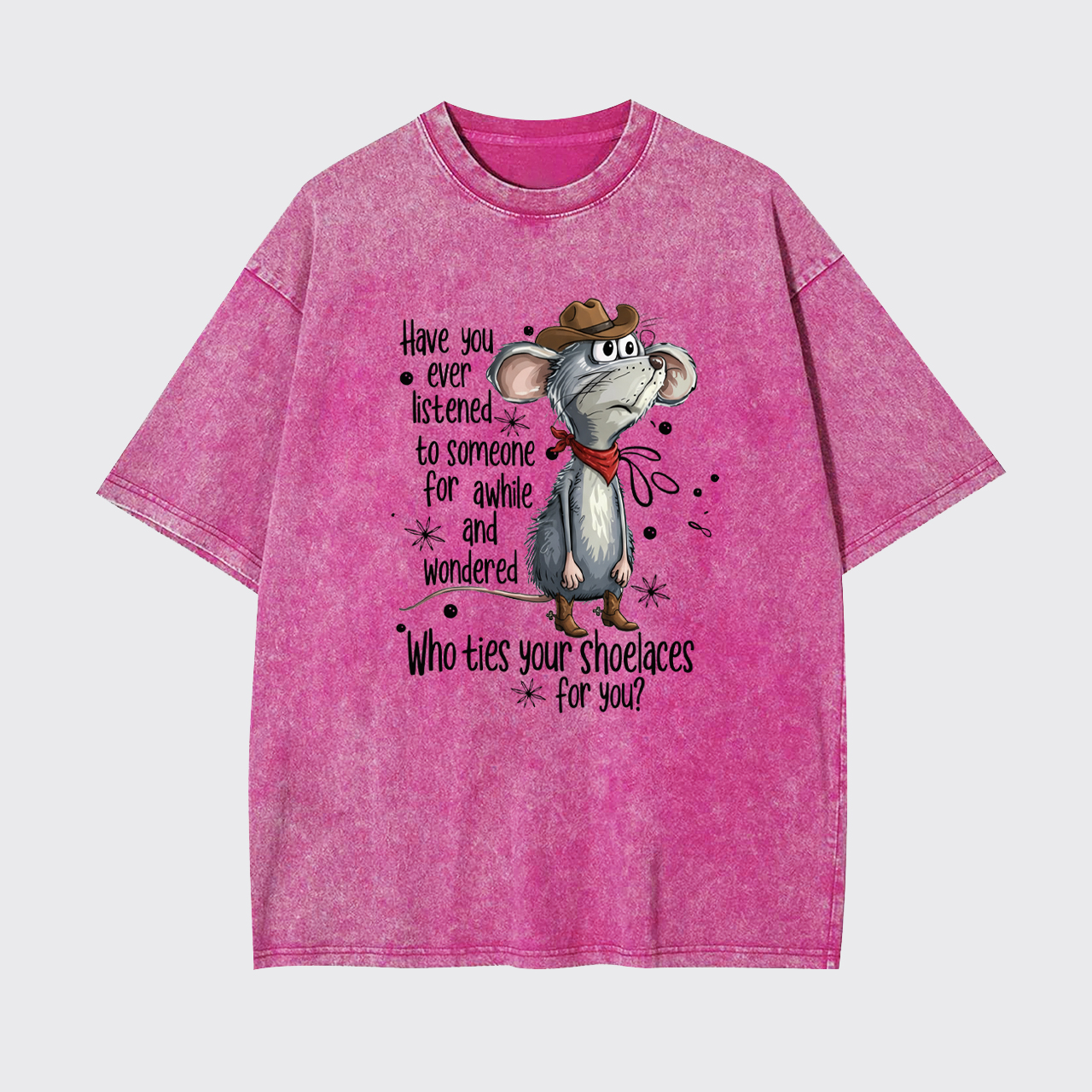 Have You Ever Listened To Someone Garment-dye Tees