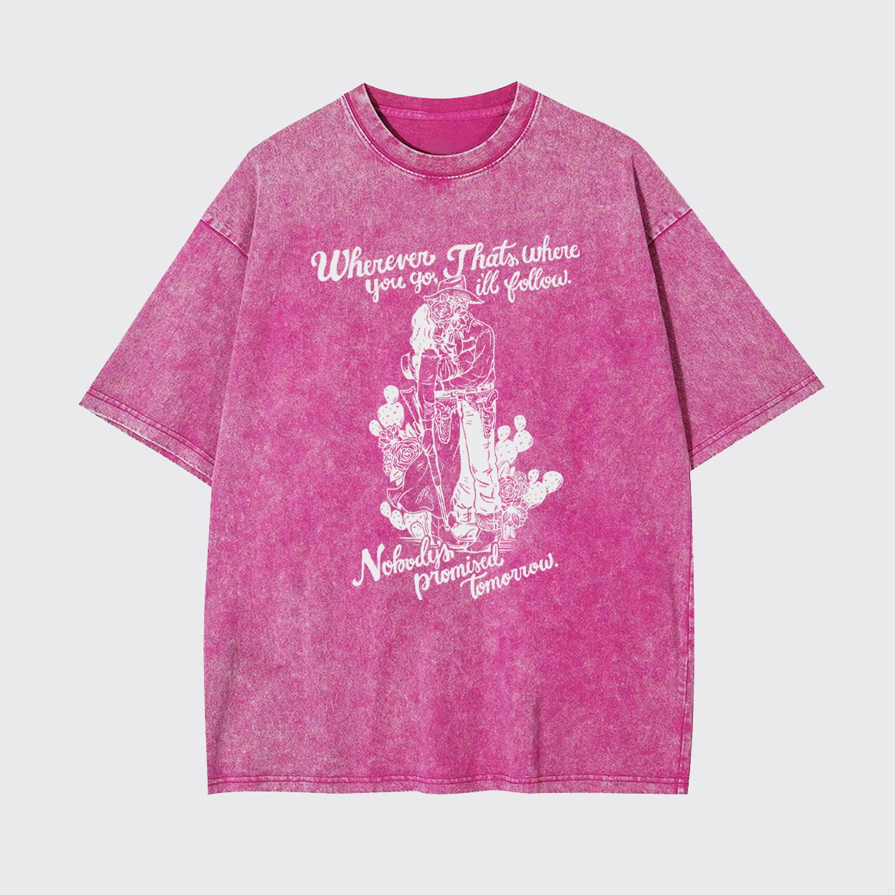Wherever Thats Where You Go Ill Follow Garment-dye Tees